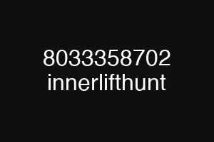 8033358702 innerlifthunt