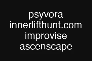 psyvora innerlifthunt.com improvise ascenscape