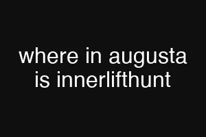 where in augusta is innerlifthunt
